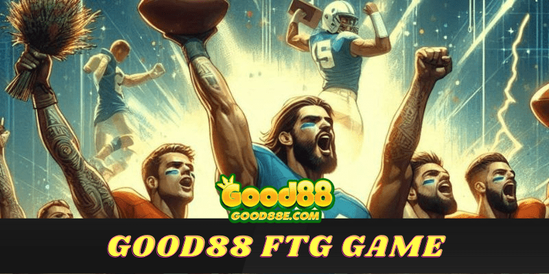 GOOD88 FTG Games – Nền Tảng Cá Cược Thể Thao Ảo Sôi Động