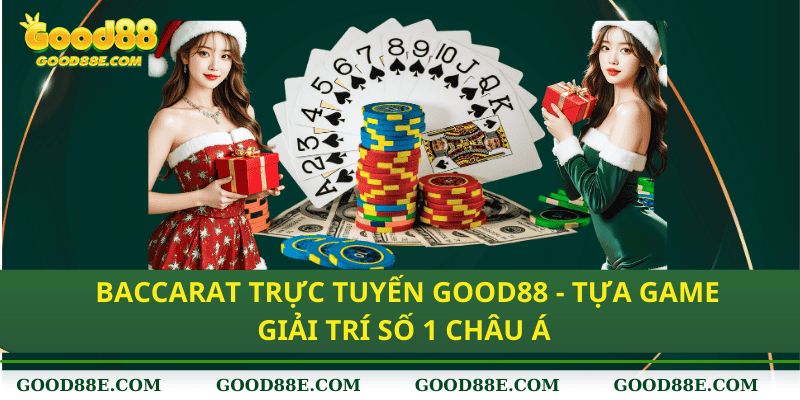 Tìm hiểu cách chơi Baccarat trực tuyến thành công với Good88